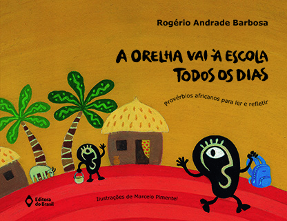 A orelha vai à escola todos os dias - Provérbios africanos para ler e refletir