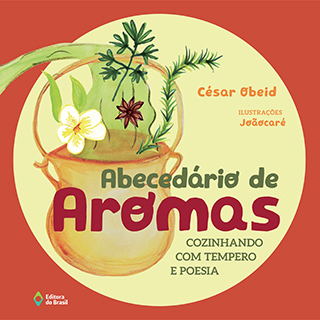 Abecedário de aromas - Cozinhando com tempero e poesia