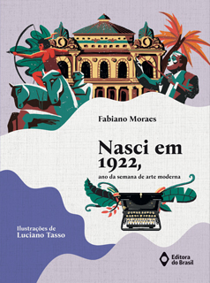 Nasci em 1922, ano da Semana de Arte Moderna