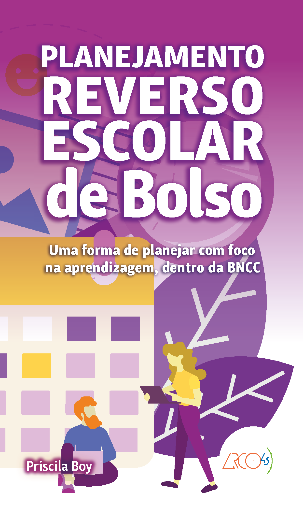 Planejamento Reverso Escolar de Bolso - Uma forma de planejar com foco na aprendizagem, dentro da BNCC