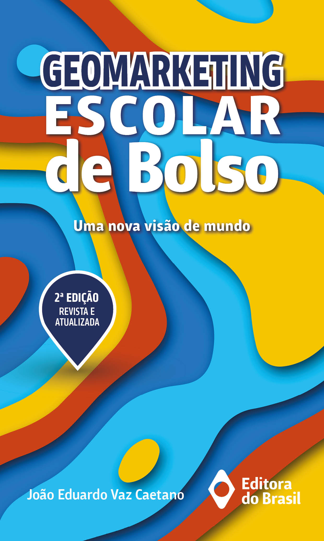 Geomarketing Escolar de Bolso - Uma nova visão de mundo - 2ª edição