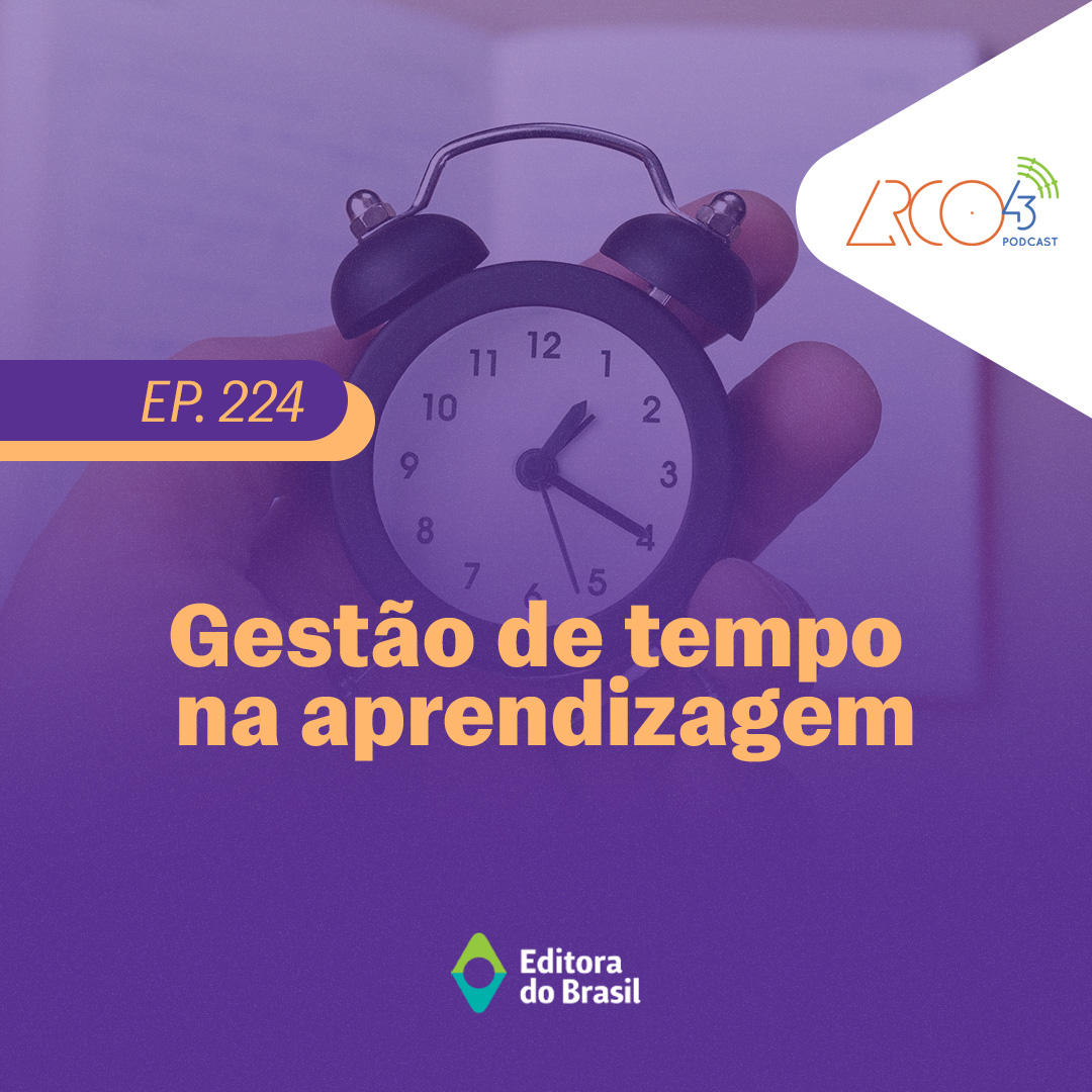 Arco43 #224 | Gestão de tempo na aprendizagem