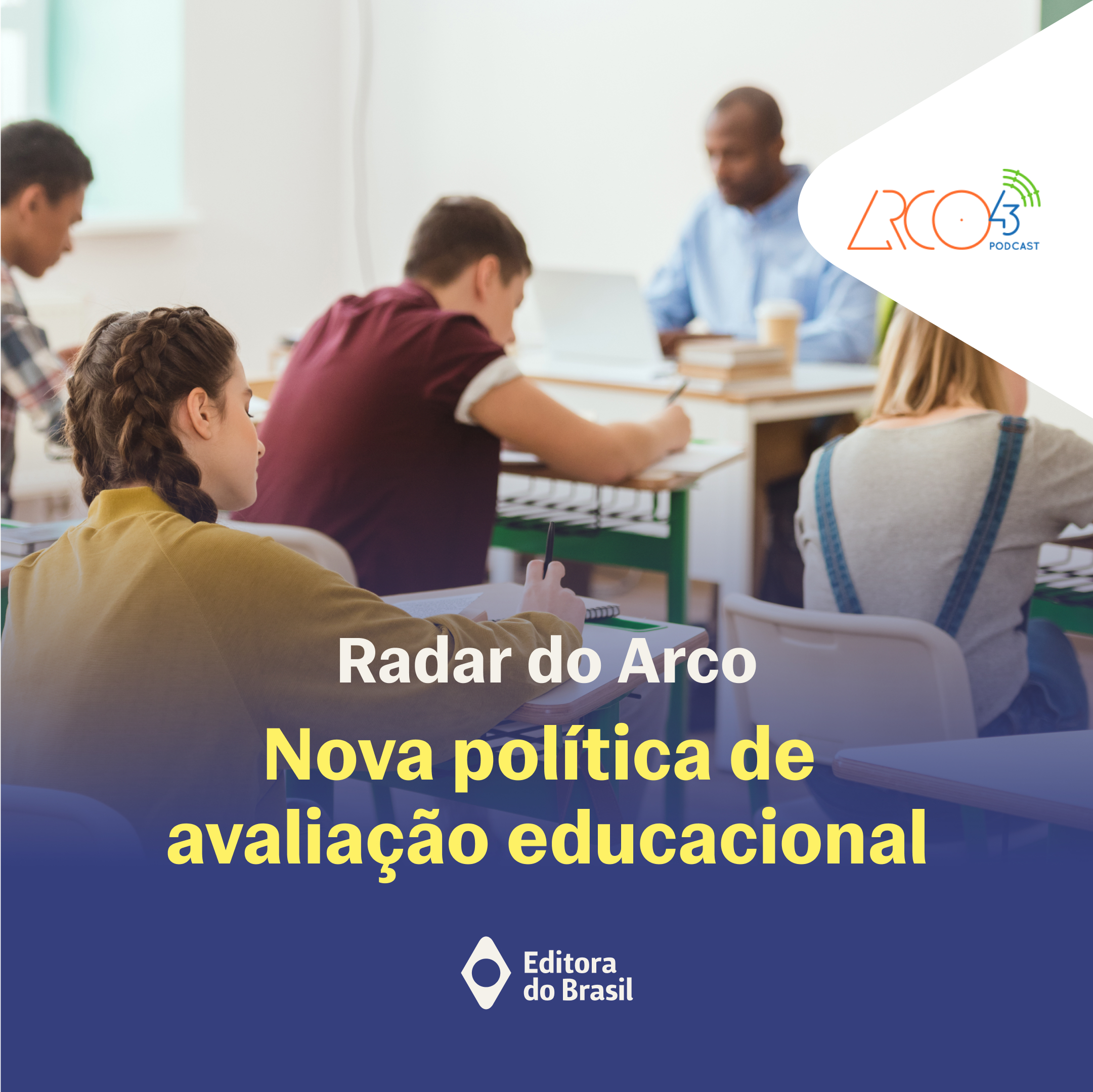 Radar do Arco43 #6 | Nova política de avaliação educacional